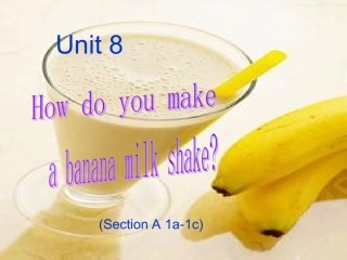 人教版八年级英语上unit8HowdoyoumakeabananamilkshakesectionA