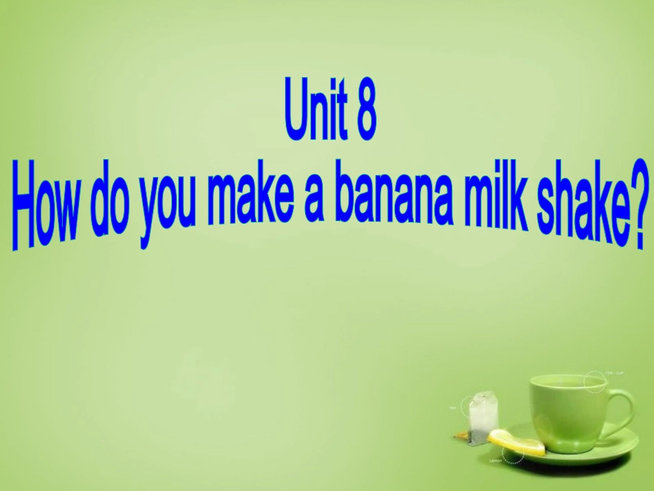 八年级英语上册Unit8HowdoyoumakeabananamilkshakeSectionA2课件（新版）人教新目标版_第1页