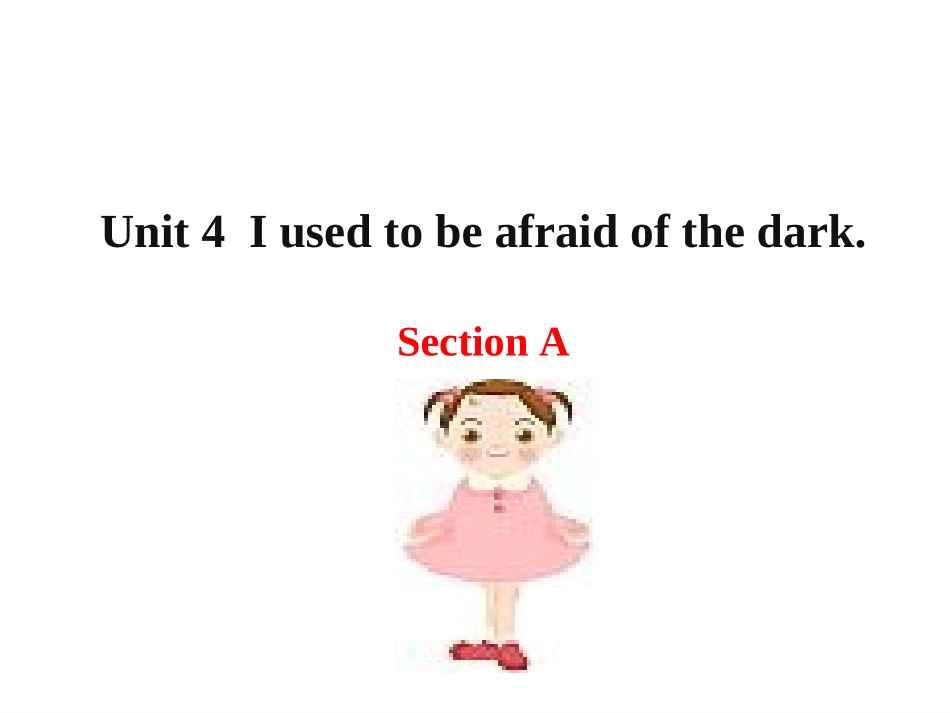 新目标九年级+Unit+4+I+used+to+be+afraid+of+the+dark++Section+A（共26张PPT）_第1页