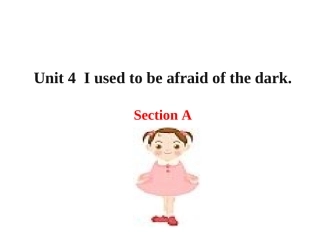 新目标九年级+Unit+4+I+used+to+be+afraid+of+the+dark++Section+A（共26张PPT）