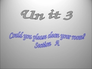 新人教版(go_for_it)八年级英语下_Unit_3_Could_you_please_clean_your_room_Section_A