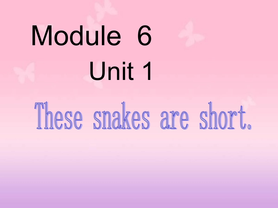 M6U1Thesesnakesareshort(2)一年级下册_第1页