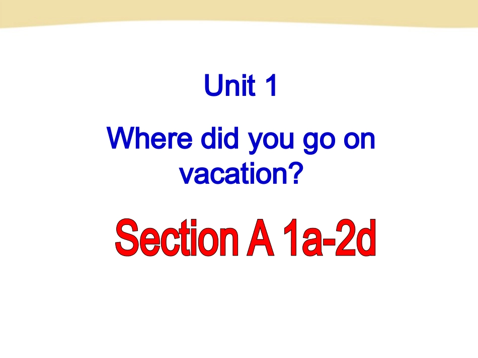 人教版八年级英语unit1_Where_did_you_go_on_vacation_Section_A-1课件_第2页