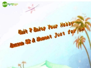 八年级英语上册 Unit 7 Enioy Your HobbyLesson 52 A Moment Just for Me课件 冀教版