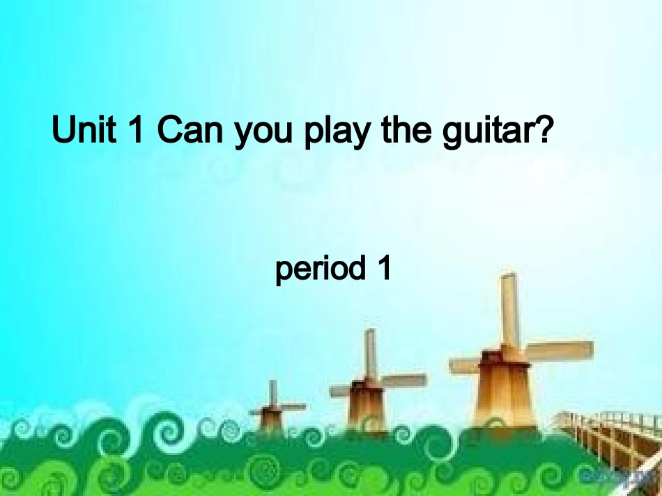 【新目标】七下：Unit1Canyouplaytheguitarperiod（1）课件_第1页