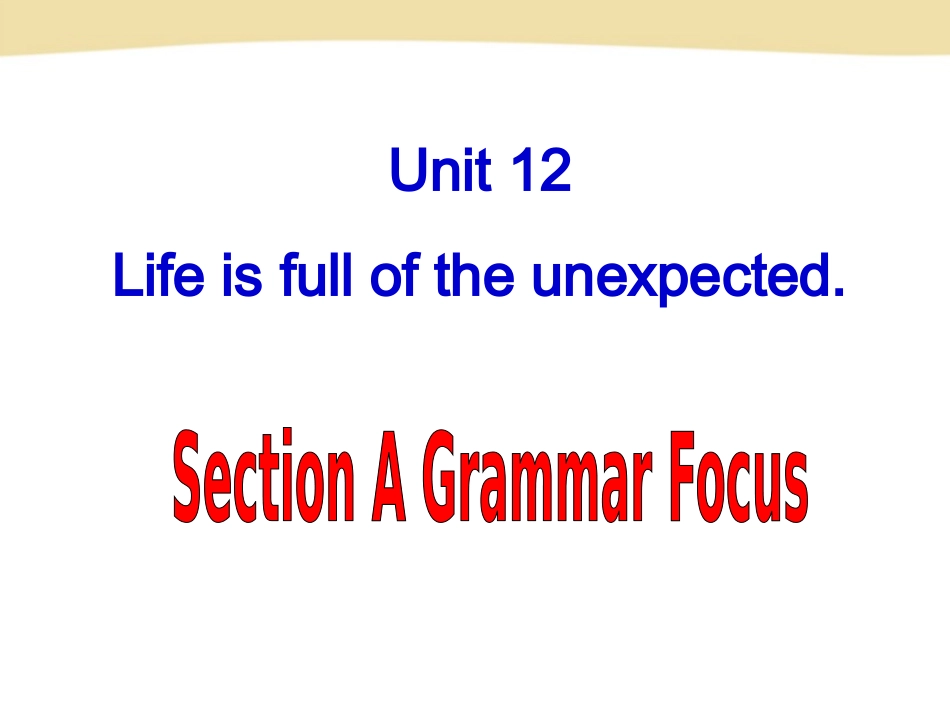 新目标Go+for+it版九年级Unit+12+Life+is+full+of+the+unexpectedSection+A-2（共33张PPT）_第2页