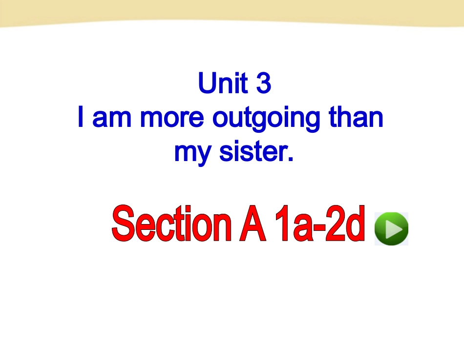 新人教版八年级英语上册unit3_I_am_more_outgoing__than_my_sister_SectionA-1课件_第2页