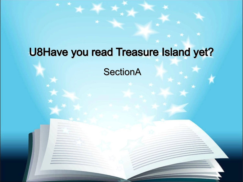 八年级下册Unit8SectionAHave_you_read_Treasure_Island_yet_第1页