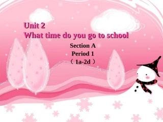 【推荐】Unit2Whattimedoyougotoschool（课件2）