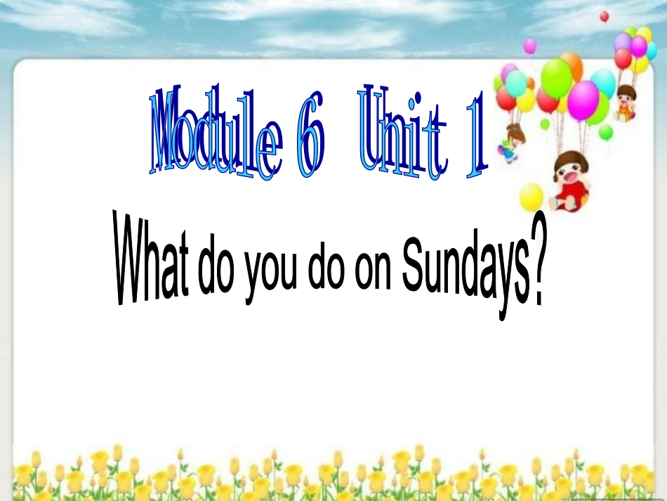 新标准英语Module6_unit1_What_do_you_do_on_Sundays？_第1页