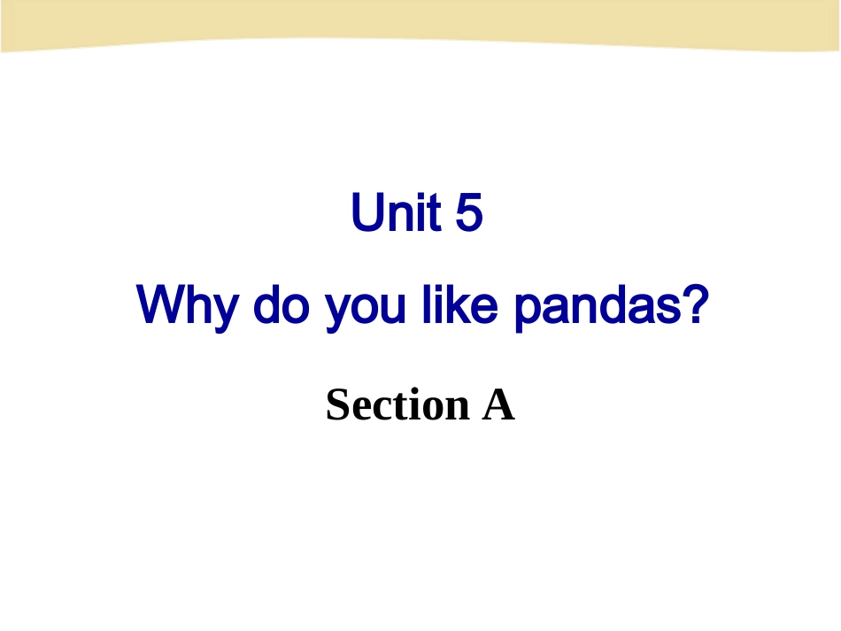 七年级英语下册《Unit5WhydoyoulikepandasSectionA》课件_第1页