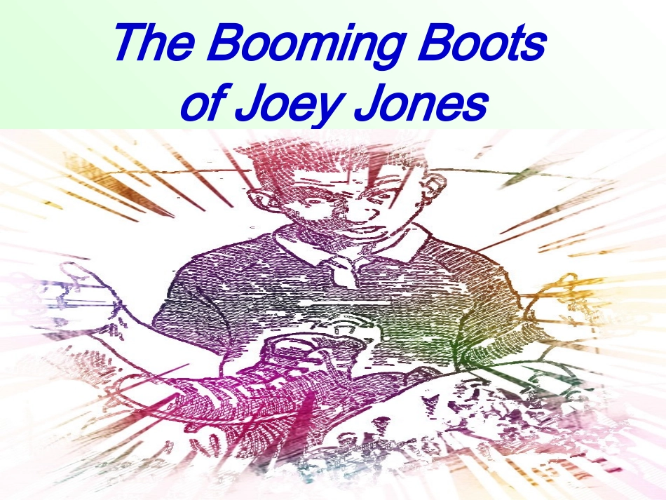 英语文学阅读教学：TheBoomingBootsofJoeyJones教学设计PPT（Jan17,2014）_第2页