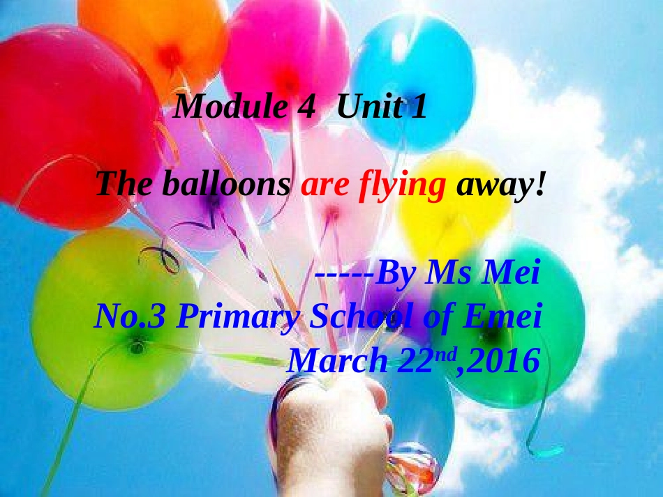 外研版六年级下册Module4_Unit1The_balloons_are_flying_away!(useful)_第1页