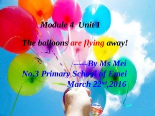 外研版六年级下册Module4_Unit1The_balloons_are_flying_away!(useful)