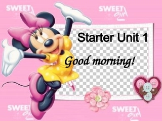 上课Starter_Unit1_Good_morning!