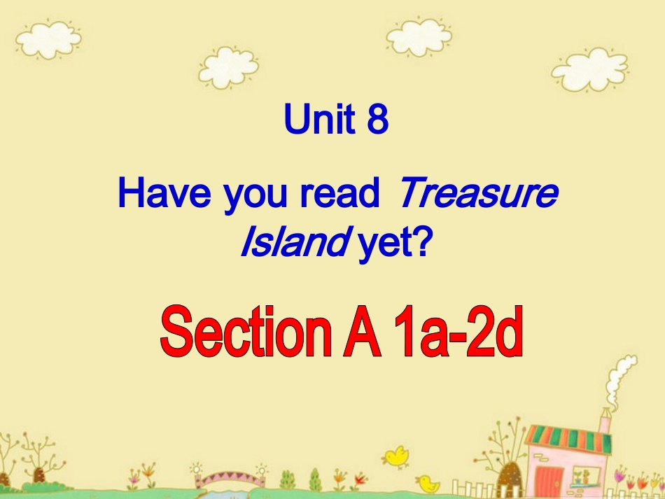 【全】Unit-8-Have-you-read-Treasure-Island-yet_第2页