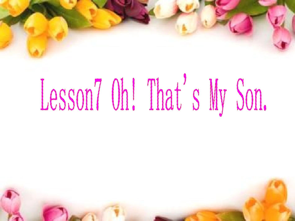 英语课件--Oh!That'sMySon!_第3页