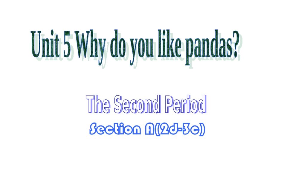 七年级英语下册Unit5《Whydoyoulikepandas》（第二课时）课件（新版）人教新目标版_第1页