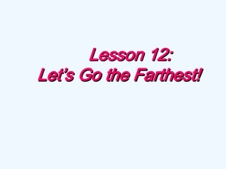 九年级英语上册 Unit 2 Biggest Longest Widest Lesson 12 Let’s Go the Farthest课件 冀教版