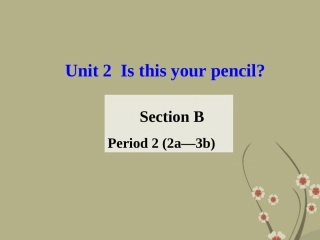七年级英语上册_Unit_3_Is_this_your_pencil_Period_2_Section_B_2a-3b课件_(新版)人教新目标版