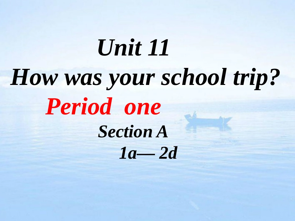 七年级英语课件unit11HowwasyourschooltripsctionA1_第1页