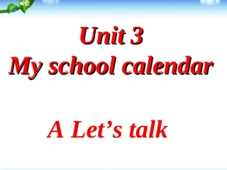 新人教版PEP五年级英语下册第三单元第二课时unit3_My_school_calendar_A_let's_talk[1]