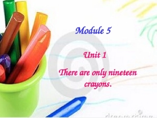 外研版五年级上册Module5Unit1Thereareonlynineteencrayons