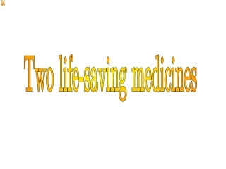 Reading(1)：Twolife-savingmedicines