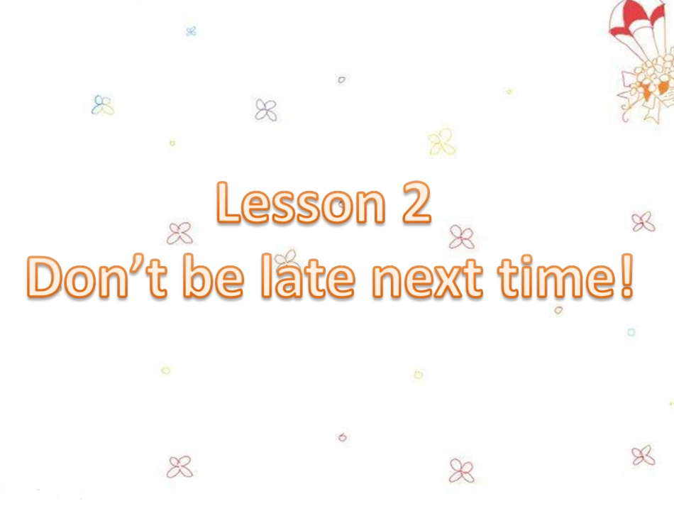 Lesson-2-Don't-be-late-next-time!_第1页