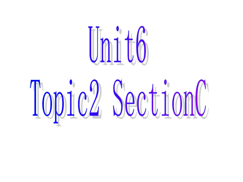 仁爱英语八年级下学期Unit6-Topic2-SectionC_第1页