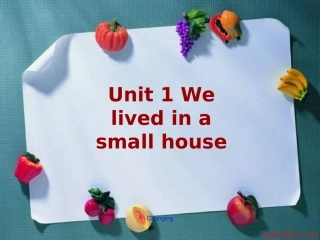 Unit1Welivedinasmallhouse.