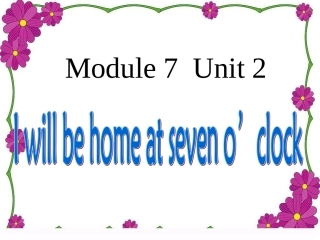 Unit2I'llbehomeatseveno'clock.
