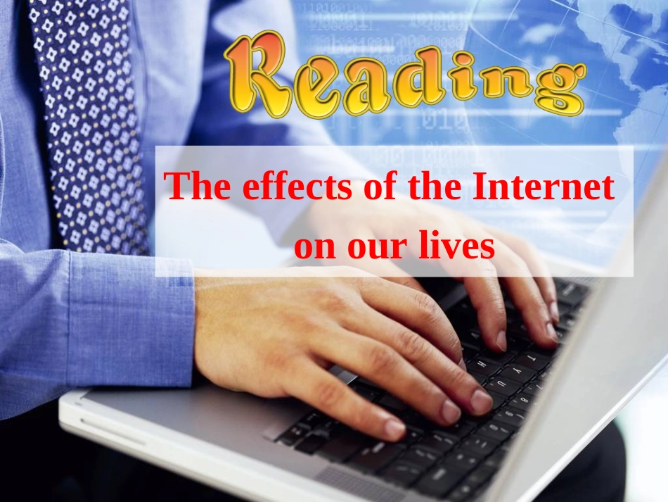 Reading(1)：TheeffectsoftheInternetonourlives_第1页