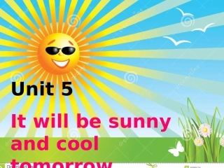 Unit5Itwillbesunnyandcooltomorrow.