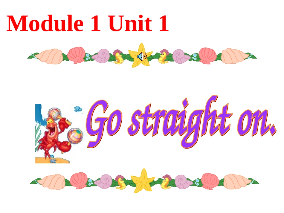 Module-1-Unit-1-Go-straight-on(1)_第1页