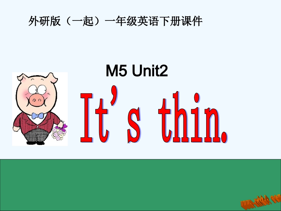 一年级下册Module5--Unit-2-It’s-thin_第1页
