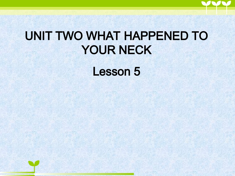 UNIT-TWO-WHAT-HAPPENED-TO-YOUR-NECK-Lesson-5-课件3_第1页