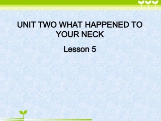 UNIT-TWO-WHAT-HAPPENED-TO-YOUR-NECK-Lesson-5-课件3