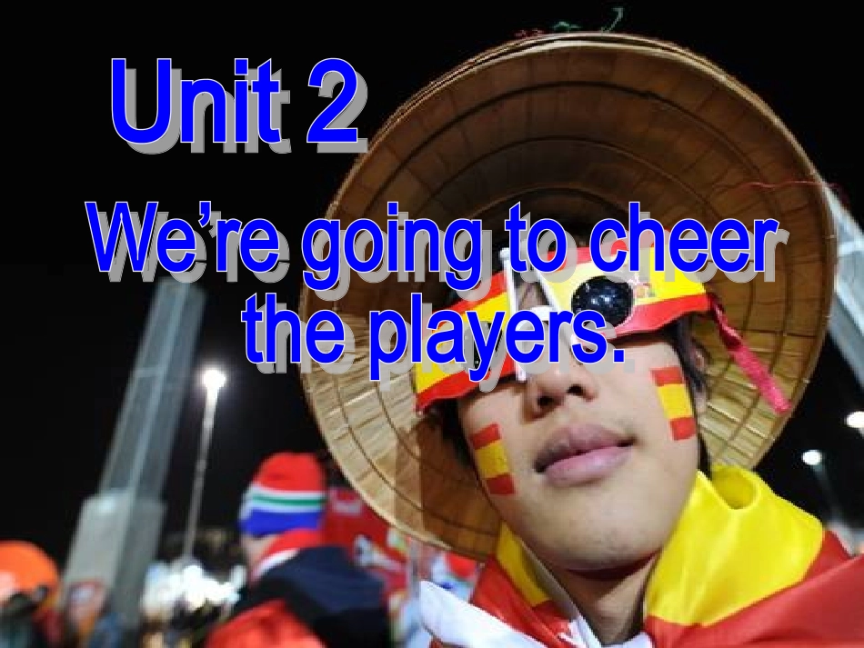 Unit2We'regoingtocheertheplayers._第3页