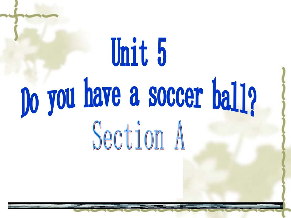 Uunit5-Do-you-have-a-soccer-ball-？_第1页