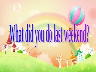 七年级下册Unit12WhatdidyoudolastweekendSectionB(第2课时)