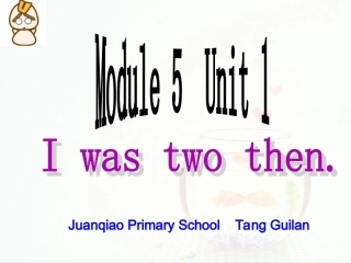 外研版三起四年级下册Module5unit1Iwastwothen