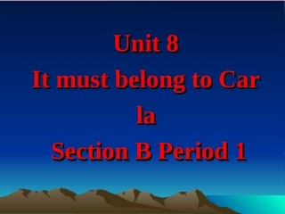 九年Unit8It_must_belong_to_Carla_Section_B1