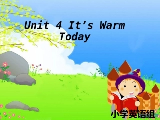 小学英语组课件Unit4It'swarmtoday!