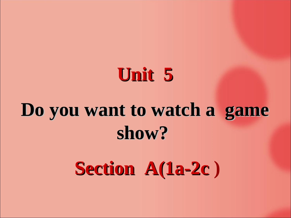 Unit5Doyouwanttowatchagameshow课件1 (2)_第1页