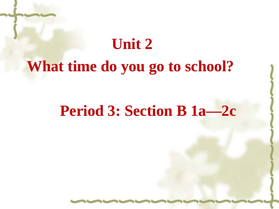 新目标七下Unit2WhattimedoyougotoschoolPeriod3课件_第1页