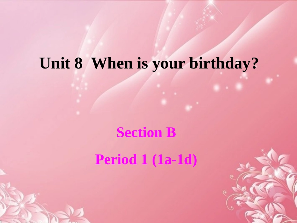 七年级英语上册Unit8WhenisyourbirthdaySectionB-1_第1页