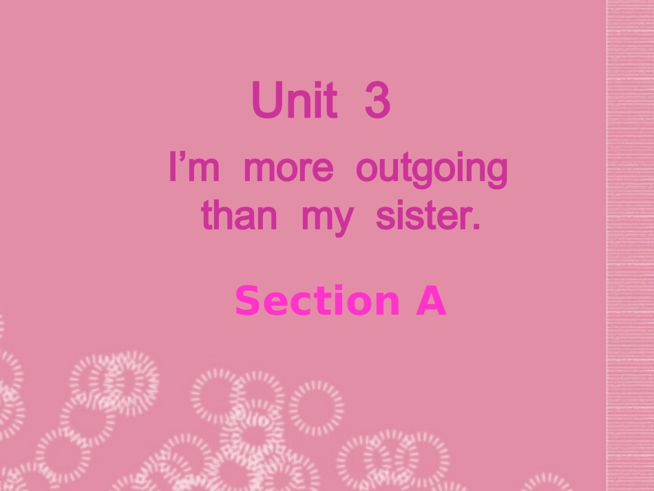八年级英语上册Unit3《Iammoreoutgoingthanmysister》SectionA课件（新版）人教新目标版_第1页