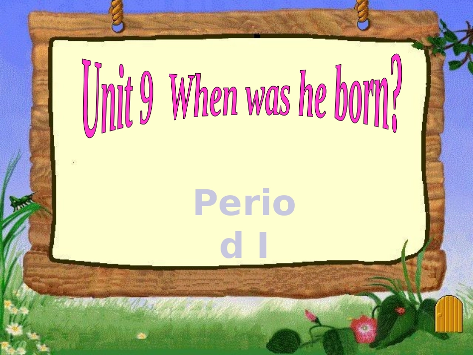 新目标八年级上_unit9_When_was_he_born__全单元课件_第1页