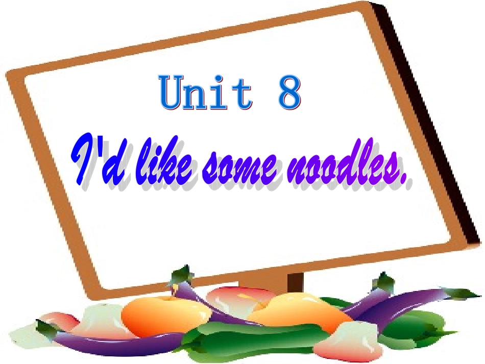 Unit8I'dlikesomenoodle_第1页
